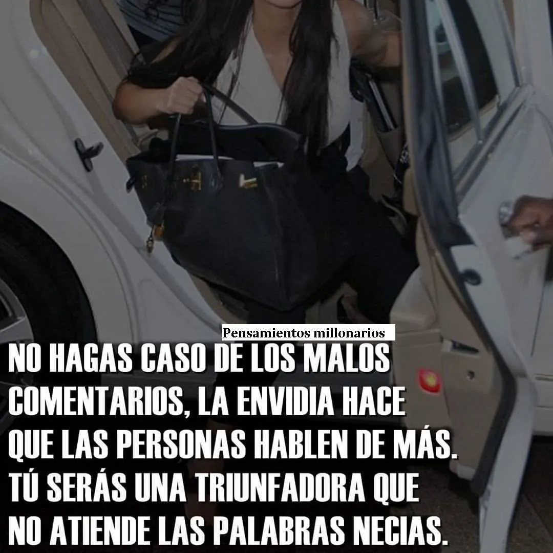 No hagas caso de los malos comentarios.