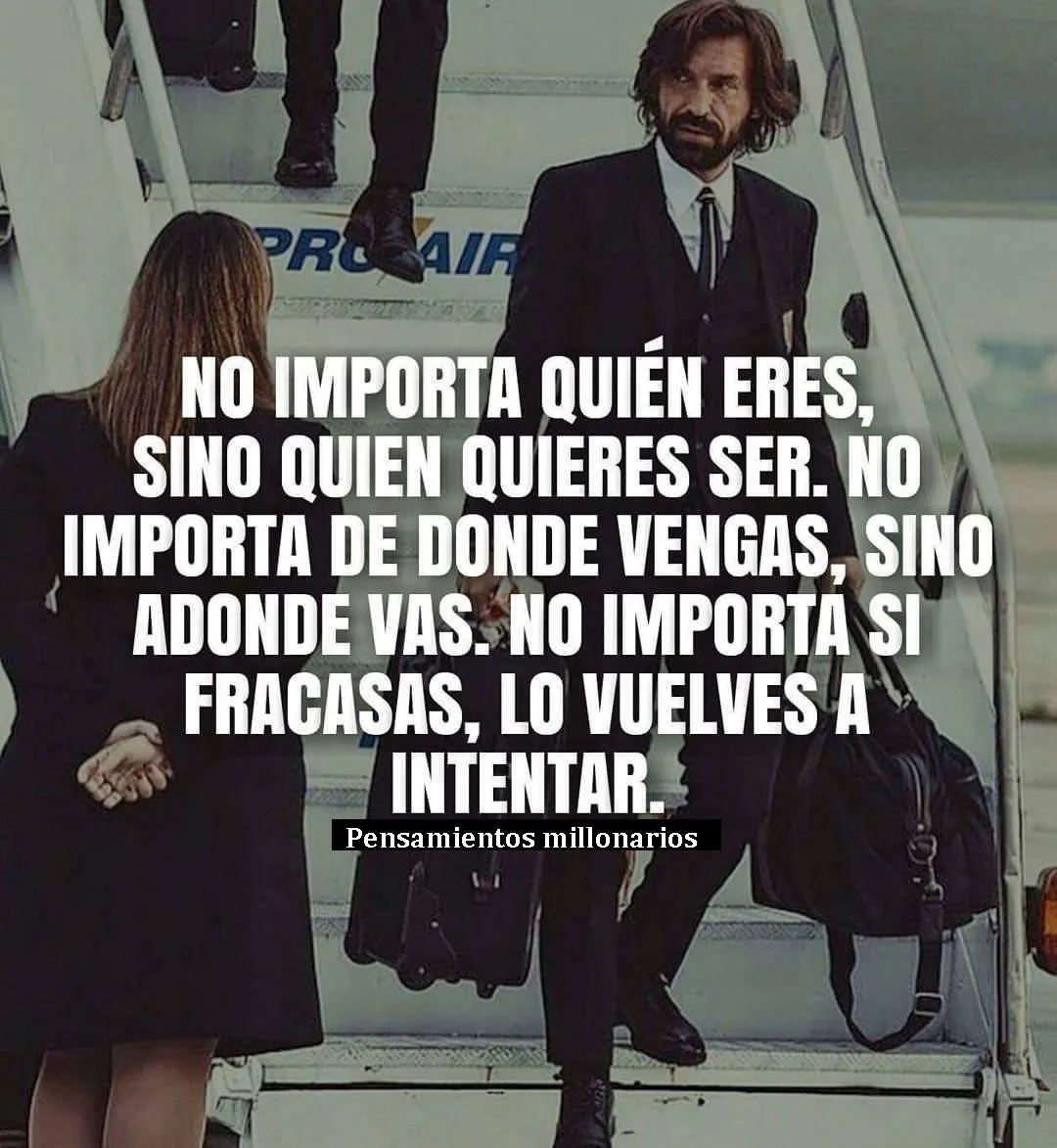 No importa quién eres, sino quién quieres ser.