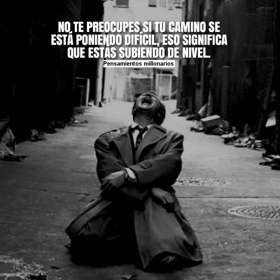 No te preocupes si tu camino se está poniendo difícil.