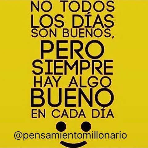 No todos los días son buenos.