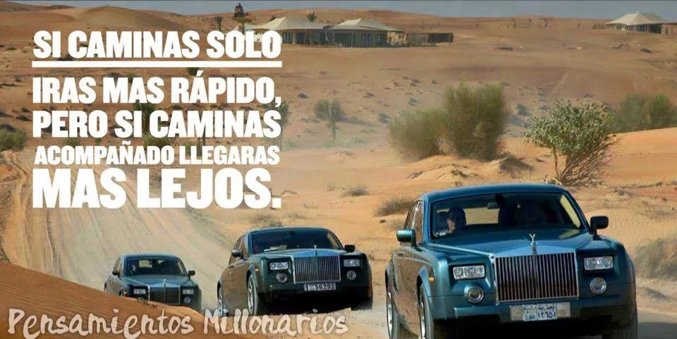 Si caminas solo irás más rápido, pero si caminas acompañado llegarás más lejos.