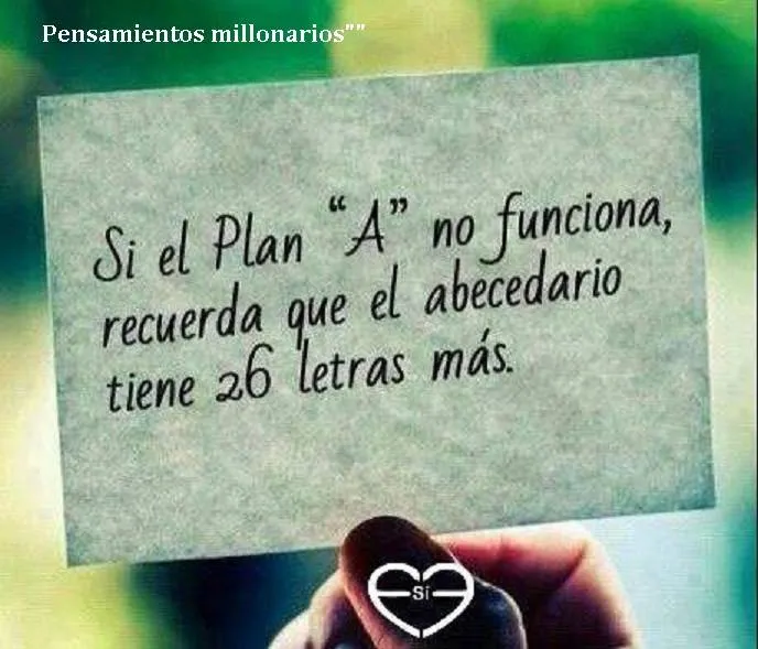 Si el plan a no funciona, recuerda. . .