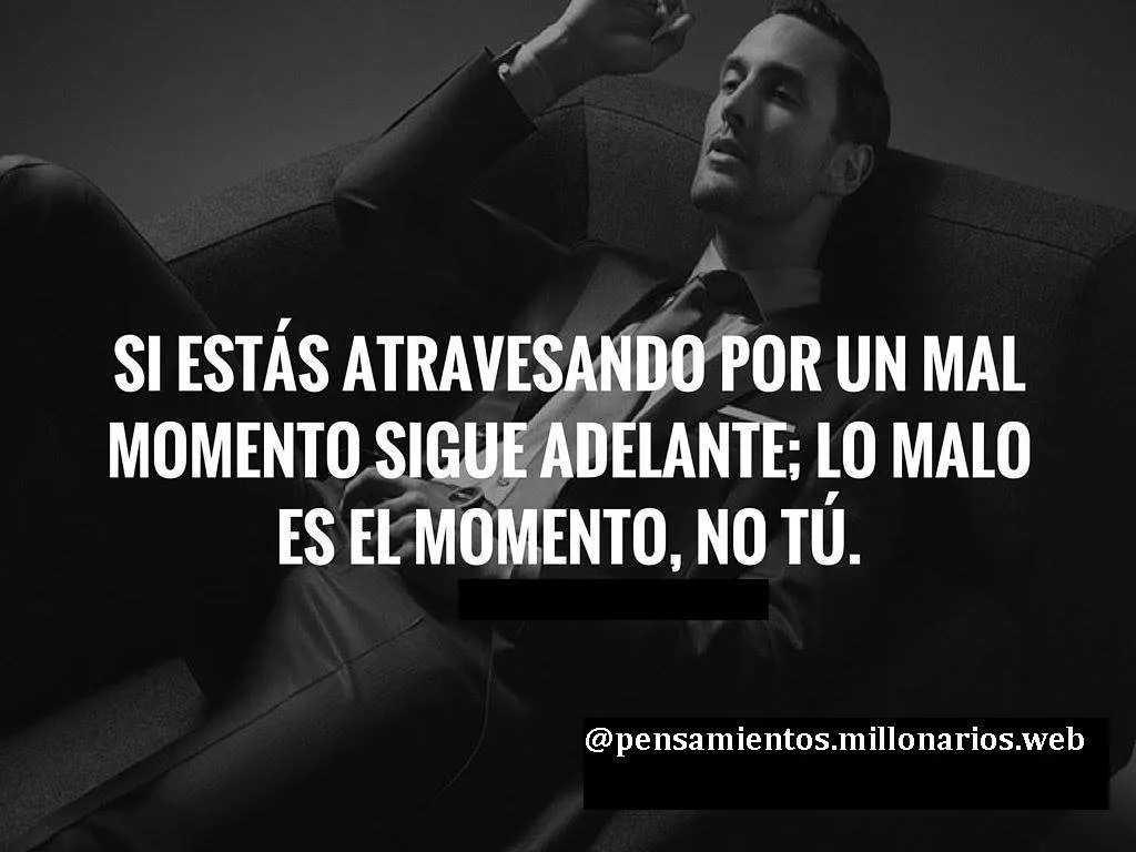 Si estás atravesando por un mal momento sigue adelante.