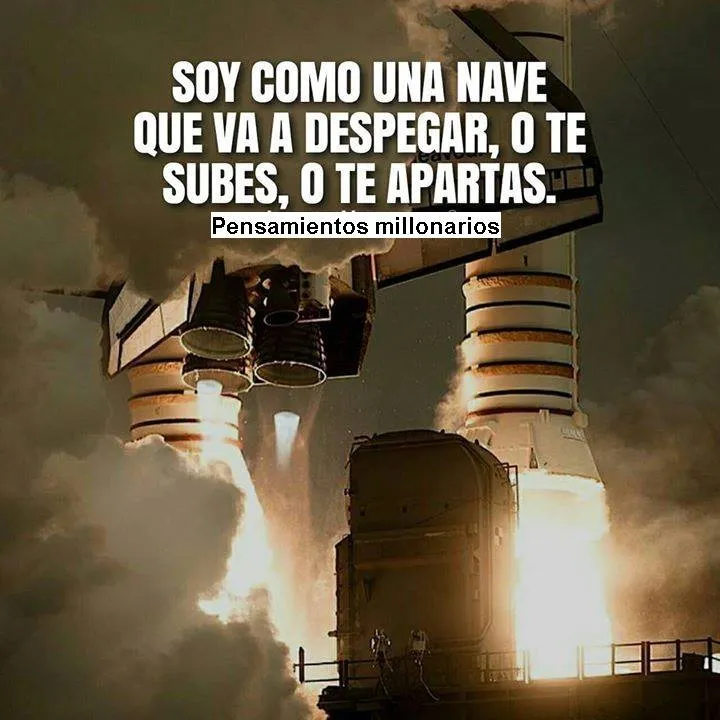 Soy como una nave que va a despegar.