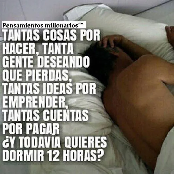 Y todavía quieres dormir horas