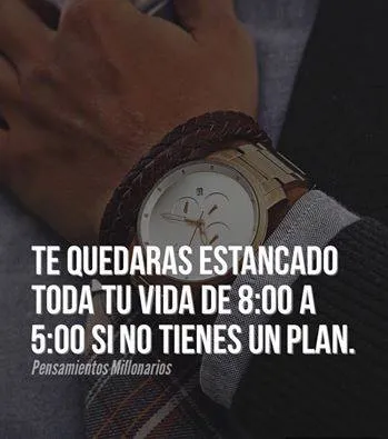 Si no tienes un plan, te quedarás estancado.