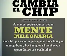 a_una_persona_con_mente_millonaria_no_le_preocupa_que_no_haya_empleo_lo_importante_es_que_haya_trabajo