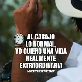 al_carajo_lo_normal_yo_quiero_una_vida_realmente_extraordinaria