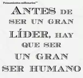 antes_de_ser_un_gran_lider_hay_que_ser_un_gran_ser_humano