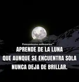 aprende_de_la_luna_que_aunque_se_encuentra_sola_nunca_deja_de_brillar
