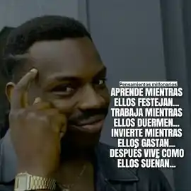 aprende_mientras_ellos_festejan_trabaja_mientras_ellos_duermen_invierte_mientras_ellos_gastan_despues_vive_como_ellos_suenan