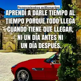 aprendi_a_darle_tiempo_al_tiempo_porque_todo_llega_cuando_tiene_que_llegar_ni_un_dia_antes_ni_un_dia_despues