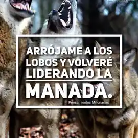 arrojame_a_los_lobos_y_volvere_liderando_la_manada