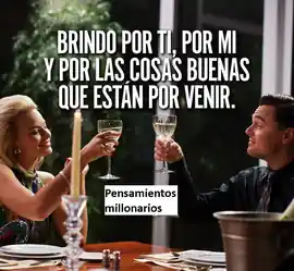 brindo_por_ti_por_mi_y_por_las_cosas_buenas_que_estan_por_venir
