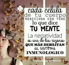 cada_celula_de_tu_cuerpo_reacciona_con_todo_lo_que_dice_tu_mente_la_negatividad_es_una_de_las_razones_que_mas_debilitan_al_sistema_inmunologico