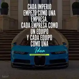 cada_imperio_empezo_como_una_empresa_cada_empresa_como_un_equipo_y_cada_equipo_como_una_idea