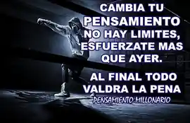 cambia_tu_pensamiento_no_hay_limites_esfuerzate_mas_que_ayer_al_final_todo_valdra_la_pena