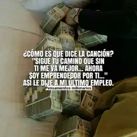 como_es_que_dice_la_cancion_sigue_tu_camino_que_sin_ti_me_va_mejor_ahora_soy_emprendedor_por_ti_asi_le_dije_a_mi_ultimo_empleo