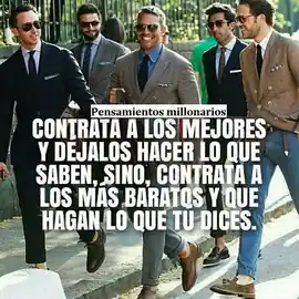 contrata_a_los_mejores_y_dejalos_hacer_lo_que_saben_sino_contrata_a_los_mas_baratos_y_que_hagan_lo_que_tu_dices_1