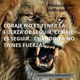 coraje_no_es_tener_la_fuerza_de_seguir_coraje_es_seguircuando_ya_no_tienes_fuerzas