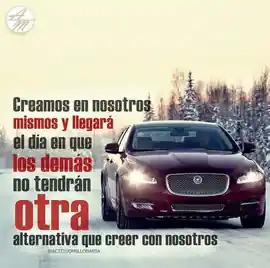 creemos_en_nosotros_mismos_y_llegara_el_dia_en_que_los_demas_no_tendran_otra_alternativa_que_creer_con_nosotros