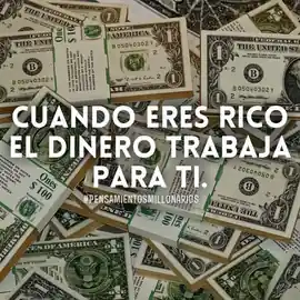 cuando_eres_rico_el_dinero_trabaja_para_ti