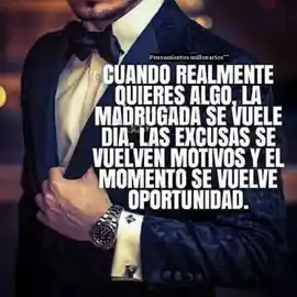 cuando_realmente_quieres_algo_la_madrugada_se_vuelve_dia_las_excusas_se_vuelven_motivos_y_el_momento_se_vuelve_oportunidad