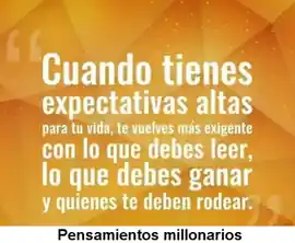 cuando_tienes_expectativas_altas_para_tu_vida_te_vuelves_mas_exigente_con_lo_que_debes_leer_lo_que_debes_ganar_y_quienes_te_deben_rodear
