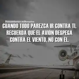 cuando_todo_parezca_ir_contra_ti_recuerda_que_el_avion_despega_contra_el_viento_no_con_el