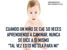 cuando_un_nino_se_cae_50_veces_aprendiendo_a_caminar_nunca_se_dice_a_si_mismo_tal_vez_esto_no_sea_para_mi