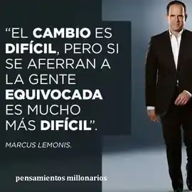 el_cambio_es_dificil_pero_si_se_aferran_a_la_gente_equivocada_es_mucho_mas_dificil