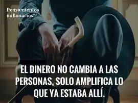 el_dinero_no_cambia_a_las_personas_solo_amplifica_lo_que_ya_estaba_alli