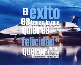 el_exito_es_tener_lo_que_quieres_y_la_felicidad_es_querer_lo_que_tienes