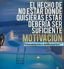 el_hecho_de_no_estar_donde_quisieras_estar_deberia_ser_suficiente_motivacion