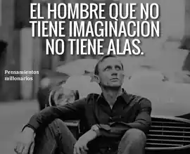 el_hombre_que_no_tiene_imaginacion_no_tiene_alas