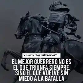 el_mejor_guerrero_no_es_el_que_triunfa_siempre_sino_el_que_vuelve_sin_miedo_a_la_batalla