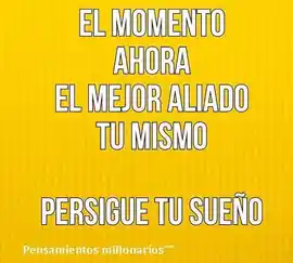 el_momento_es_ahora_el_mejor_aliado_tu_mismo_persigue_tu_sueno