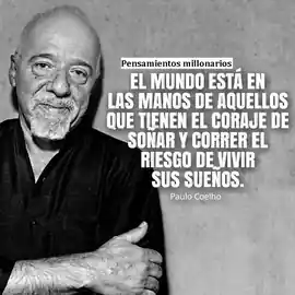 el_mundo_esta_en_las_manos_de_aquellos_que_tienen_el_coraje_de_sonar_y_correr_el_riesgo_de_vivir_sus_suenos