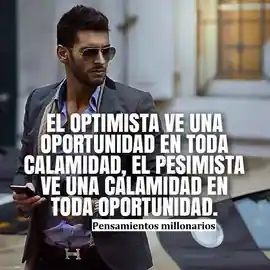 el_optimista_ve_una_oportunidad_en_toda_calamidad_el_pesimista_ve_una_calamidad_en_toda_oportunidad