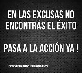 en_las_excusas_no_encontraras_el_exito_pasa_a_la_accion_ya