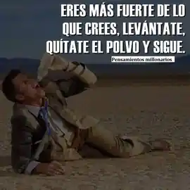 eres_mas_fuerte_de_lo_que_crees_levantate_quitate_el_polvo_y_sigue