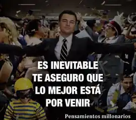 es_inevitable_te_aseguro_que_lo_mejor_esta_por_venir