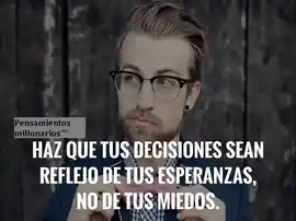 haz_que_tus_decisiones_sean_reflejo_de_tus_esperanzas_no_de_tus_miedos