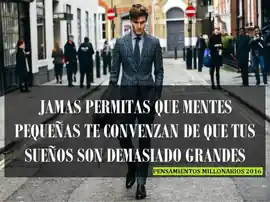 jamas_permitas_que_mentes_pequenas_te_convenzan_de_que_tus_suenos_son_demasiado_grandes