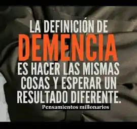 la_definicion_de_demencia_es_hacer_las_mismas_cosas_y_esperar_un_resultado_diferente