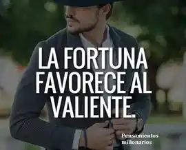 la_fortuna_favorece_al_valiente