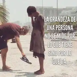 la_grandeza_de_una_persona_no_se_mide_por_lo_que_tiene_sino_por_lo_que_da