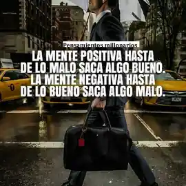 la_mente_positiva_hasta_de_lo_malo_saca_algo_bueno_la_mente_negativa_hasta_de_lo_bueno_saca_algo_malo
