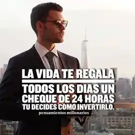 la_vida_te_regala_todos_los_dias_un_cheque_de_24_horas_tu_decides_como_invertirlo_1