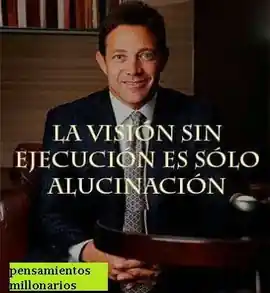 la_vision_sin_ejecucion_es_solo_alucinacion